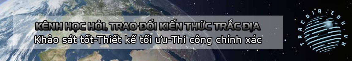 TRẮC ĐỊA-CÔNG TÁC ĐI ĐẦU TRONG THÀNH CÔNG CỦA MỖI CÔNG TRÌNH